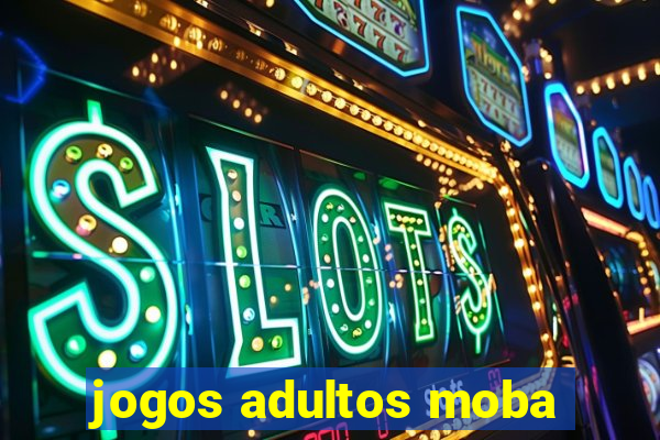 jogos adultos moba